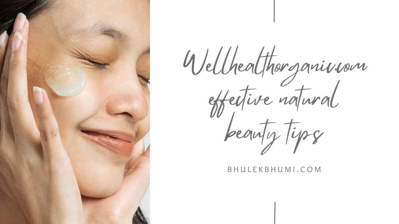 wellhealthorganic.com effective natural beauty tips